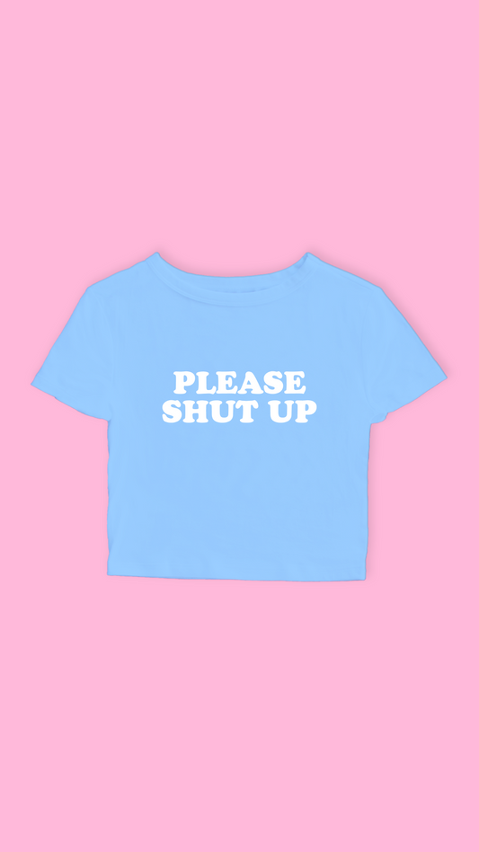 PLEASE SHUT UP