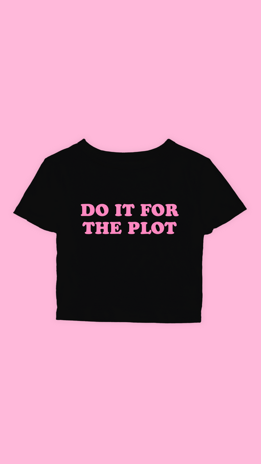 DO IT FOR THE PLOT