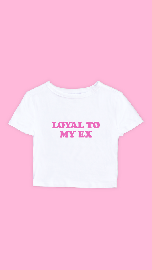 LOYAL TO MY EX
