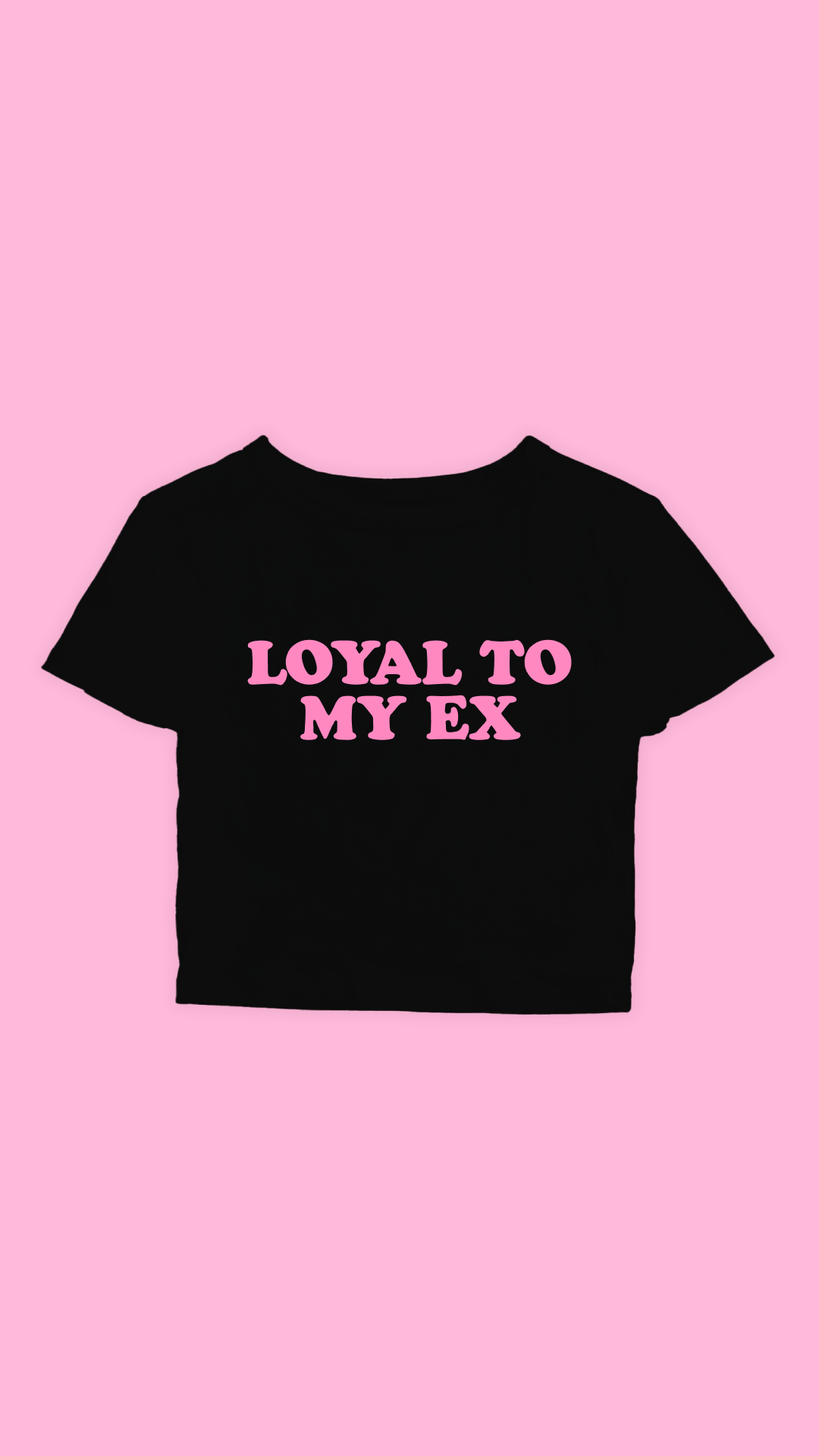 LOYAL TO MY EX